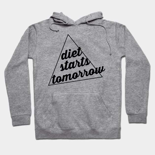 Diet starts tomorrow Hoodie by Harvin